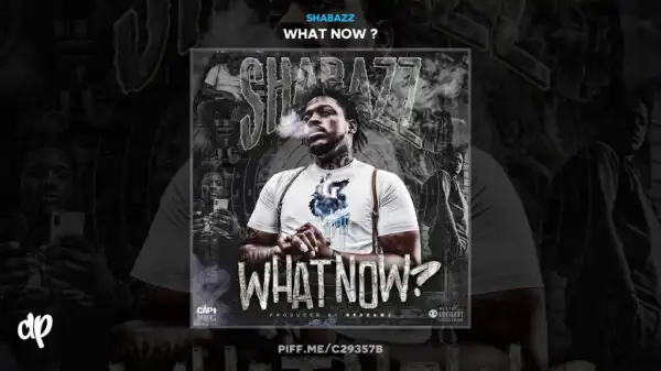What Now? BY Shabazz